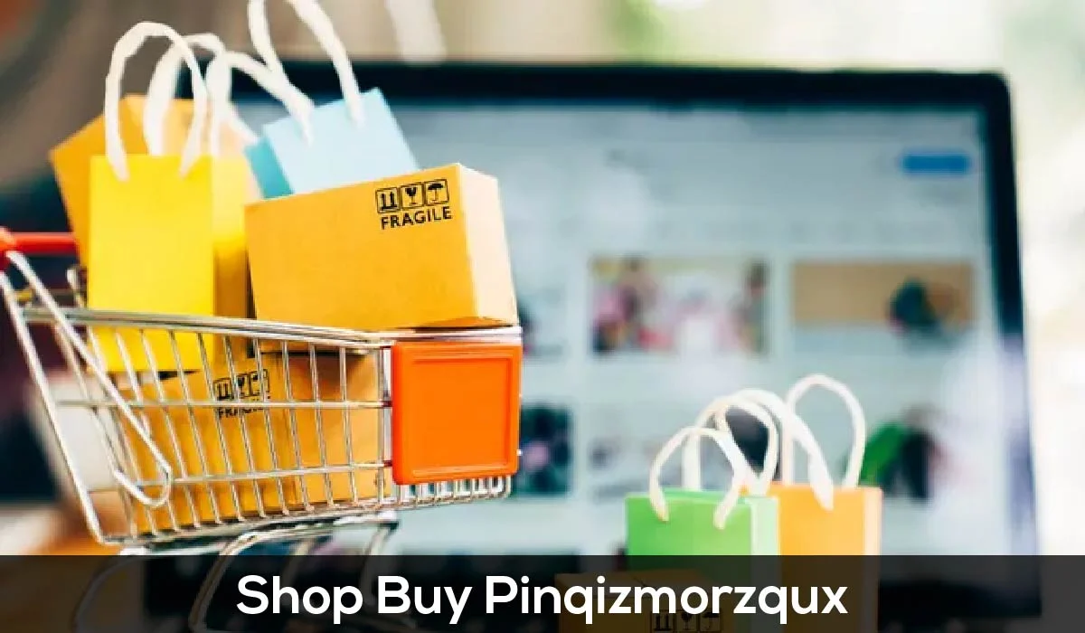 Shop Buy Pinqizmorzqux and Modern Shopping TrendsShop Buy Pinqizmorzqux and Modern Shopping Trends